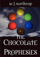 The Chocolate Prophesies 0557219981 Book Cover