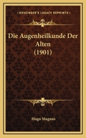 Die Augenheilkunde Der Alten 1016697104 Book Cover