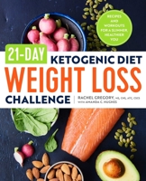 21-Day Ketogenic Diet Weight Loss Challenge: Recipes and Workouts for a Slimmer, Healthier You 1623159326 Book Cover