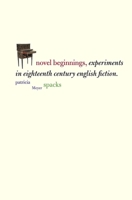 Novel Beginnings: Experiments in Eighteenth-Century English Fiction (Yale Guides to English Literature) 0300110316 Book Cover