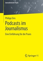 Podcasting F�r Journalisten: Eine Einladung Zum H�ren 3658342684 Book Cover