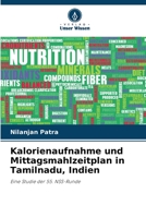 Kalorienaufnahme und Mittagsmahlzeitplan in Tamilnadu, Indien: Eine Studie der 55. NSS-Runde 6206114880 Book Cover