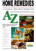 Home Remedies A to Z: The Best Home and Natural Remedies 0764112201 Book Cover
