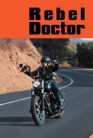 Rebel Doctor 1465350292 Book Cover