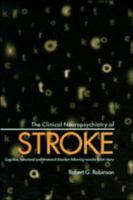 The Clinical Neuropsychiatry of Stroke: Cognitive, Behavioral and Emotional Disorders following Vascular Brain Injury: Cognitive, Behavioral and Emotional Disorders Following Vascular Brain Injury