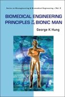 Biomedical Engineering Principles of the Bionic Man 9812779787 Book Cover