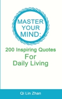 Master Your Mind - 200 Inspiring Quotes For Daily Living B0BXNCHPLM Book Cover