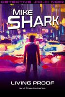 Mike Shark: Living Proof 1365496902 Book Cover