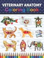 Veterinary Anatomy Coloring Book: Medical Anatomy Coloring Book for kids Boys and Girls. Zoology Coloring Book for kids. Stress Relieving, Relaxation B08VYMSQ3N Book Cover