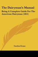 The Dairyman's Manual Being a Complete Guide for the American Dairyman 101400912X Book Cover
