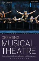 Creating Musical Theatre: Conversations with Broadway Directors and Choreographers 1408185326 Book Cover