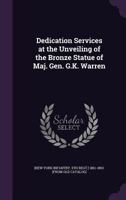 Dedication Services at the Unveiling of the Bronze Statue of Maj. Gen. G.K. Warren 1176230808 Book Cover