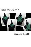 Not Just a Hat Rack - Neck Warmers 1499281765 Book Cover