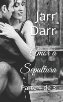 Amor à Sepultura: Parte 1 de 3 B09DN1DT3Z Book Cover