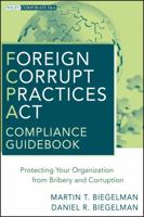 Foreign Corrupt Practices ACT Compliance Guidebook: Protecting Your Organization from Bribery and Corruption 0470527935 Book Cover