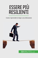 Essere più resilienti: Come riprendersi dopo una delusione 2808660812 Book Cover