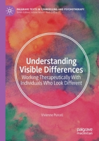 Understanding Visible Differences: Working Therapeutically With Individuals Who Look Different (Palgrave Texts in Counselling and Psychotherapy) 3030516547 Book Cover