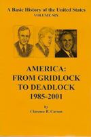 America: From Gridlock to Deadlock 1985-2001 (A Basic History of the United States) 1931789150 Book Cover