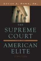The Supreme Court and the American Elite, 1789-2008 0674060415 Book Cover