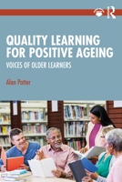 Quality Learning for Positive Ageing: Voices of Older Learners 1032216646 Book Cover