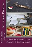 Garment Production: Production Systems and Line Balancing in Clothing Industry 1539883418 Book Cover