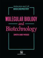 Molecular Biology and Biotechnology (Molecular and Cell Biochemistry) 0412407507 Book Cover