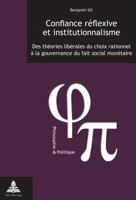 Confiance Réflexive Et Institutionnalisme: Des Théories Libérales Du Choix Rationnel À La Gouvernance Du Fait Social Monétaire 287574092X Book Cover