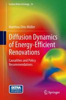 Diffusion Dynamics of Energy-Efficient Renovations: Causalities and Policy Recommendations 3642371744 Book Cover