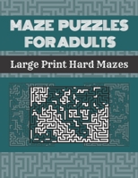 Maze Puzzles For Adults: 100 Large Print Hard Mazes With Solutions B08QSSYVCV Book Cover