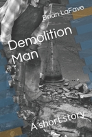 Demolition Man: A short story 1661205259 Book Cover