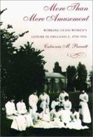 "More Than Mere Amusement": Working-Class Women's Leisure in England, 1750-1914 1555534945 Book Cover