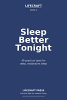 Sleep Better Tonight: 40 practical tools for deep, restorative sleep (The Lifecraft Series) B0GXTZ79XK Book Cover
