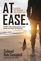 At Ease : Enjoying the Freedom You Fought for - a Soldier's Story and Perspectives on the Journey to an Encore Life and Career 1948238233 Book Cover