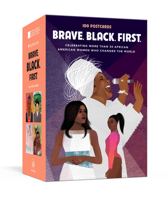 Brave. Black. First.: 100 Postcards Celebrating More Than 50 African American Women Who Changed the World 1984825631 Book Cover
