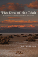 The Size of the Risk: Histories of Multiple Use in the Great Basin 0806149272 Book Cover