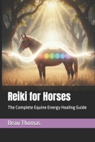 Reiki for Horses: The Complete Equine Energy Healing Guide B0FTFX4K31 Book Cover