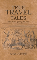 True Travel Tales 1528903064 Book Cover