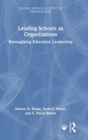 Leading Schools as Organizations: Reimagining Education Leadership (Leading Schools as Effective Organizations) 1041225172 Book Cover