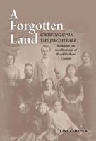 A Forgotten Land: Growing Up in the Jewish Pale: Based on the Recollections of Pearl Unikow Cooper 9655241297 Book Cover
