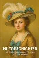 Hutgeschichten - Wie Kopfbedeckungen die Welt prägen (German Edition) B0G83N76QQ Book Cover