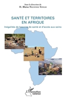 Santé et territoires en Afrique: Inégalité de besoins de santé et d'accès aux soins (Harmattan Cameroun) (French Edition) 2343140715 Book Cover