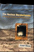 The Nuclear Borderlands: The Manhattan Project in Post-Cold War New Mexico 0691120773 Book Cover