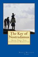 The Key of Nostradamus: Book Two: The Centuries Rebooted 1499674317 Book Cover