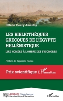 Les bibliothèques grecques de l' Égypte hellénistique: Lire Homère à l'ombre des sycomores (Prix Scientifique) (French Edition) 234322028X Book Cover