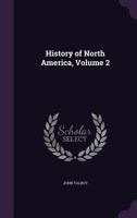 History of North America, Volume 2 1358335117 Book Cover