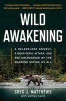 Wild Awakening: How a Raging Grizzly Healed My Wounded Heart 1501194534 Book Cover