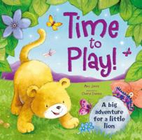 Time to Play!: A big adventure for a little lion 1783434791 Book Cover