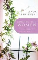 Connecting Women: A Relational Guide for Leaders in Women's Ministry 0801068118 Book Cover