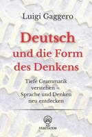 Deutsch und die Form des Denkens: Tiefe Grammatik verstehen – Sprache und Denken neu entdecken (German Edition) B0FLY6ZPF1 Book Cover