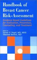 Handbook of Breast Cancer Risk-Assessment: Evidence-Based Guidelines for Evaluation, Prevention, Counseling, and Treatment 0763718602 Book Cover